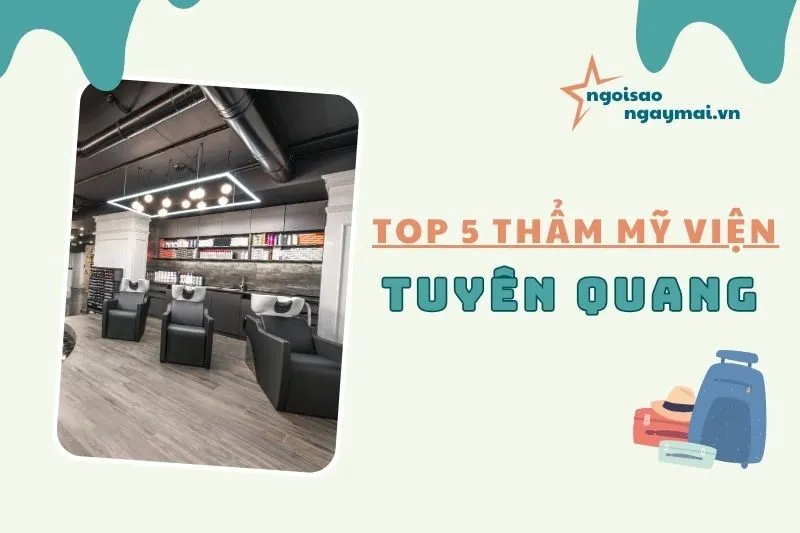 Khám phá 5 thẩm mỹ viện Tuyên Quang uy tín nhất 2025