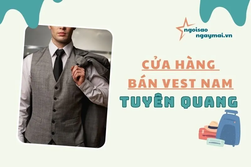 Săn vest nam Tuyên Quang cực chất: Top 4 shop uy tín cho phái mạnh 2025