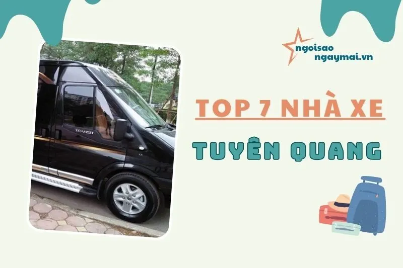 Top 7 Nhà Xe Hà Nội Tuyên Quang Chất Lượng Và Uy Tín 2025