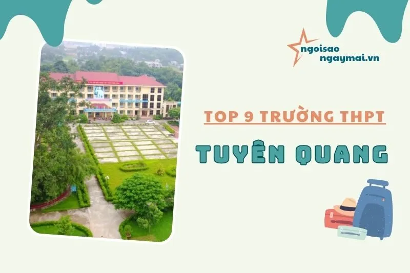 Top 9 Trường THPT Tuyên Quang Xuất Sắc Nhất 2025