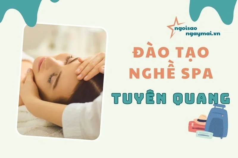 Đào tạo nghề spa Tuyên Quang 2025 - Top 5 địa chỉ uy tín nhất